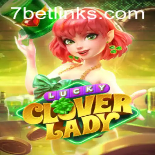 Discover the Excitement of LuckyCloverLady Casino Game with 7Bet